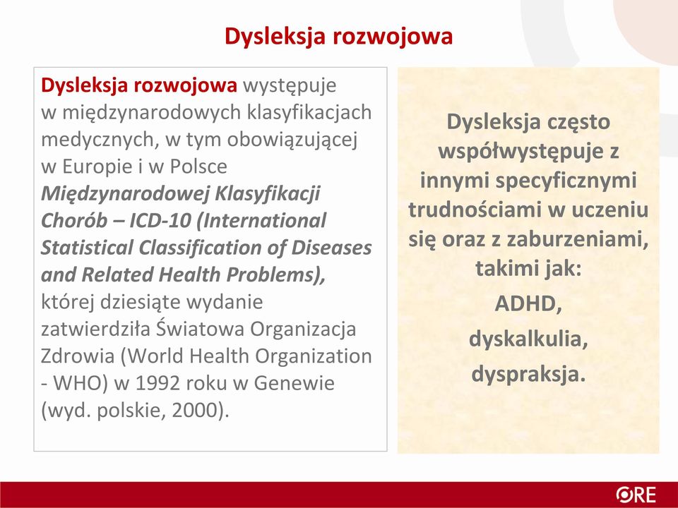 dziesiąte wydanie zatwierdziła Światowa Organizacja Zdrowia (World Health Organization - WHO) w 1992 roku w Genewie (wyd. polskie, 2000).