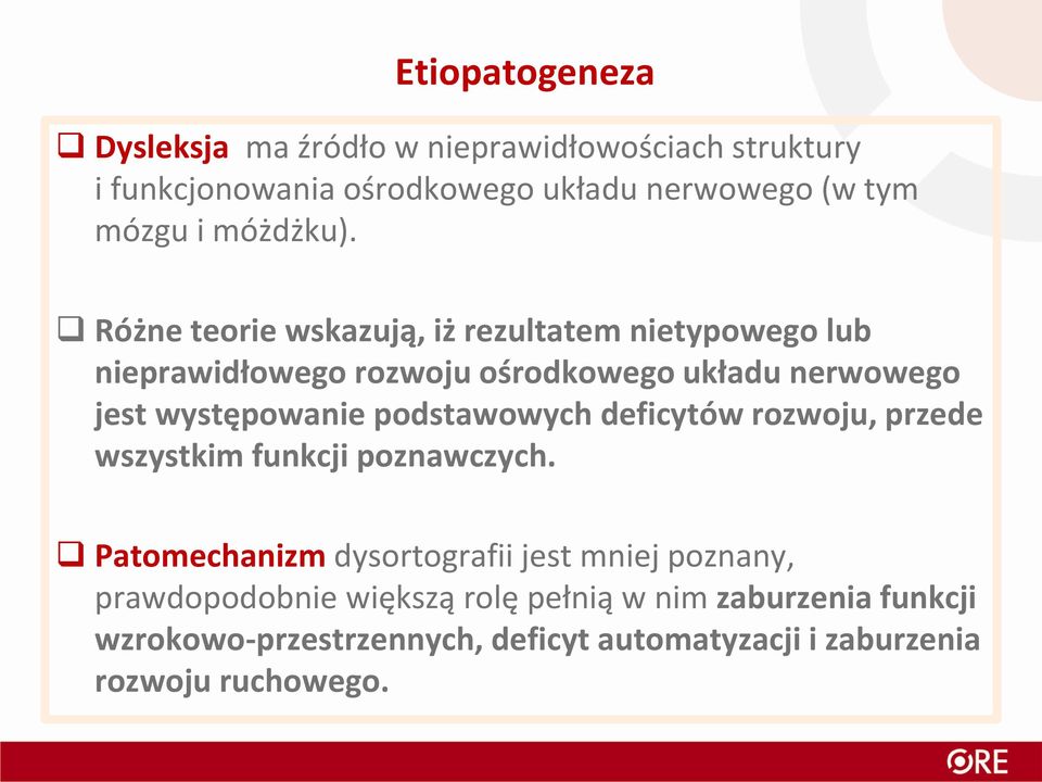 Różne teorie wskazują, iż rezultatem nietypowego lub nieprawidłowego rozwoju ośrodkowego układu nerwowego jest występowanie