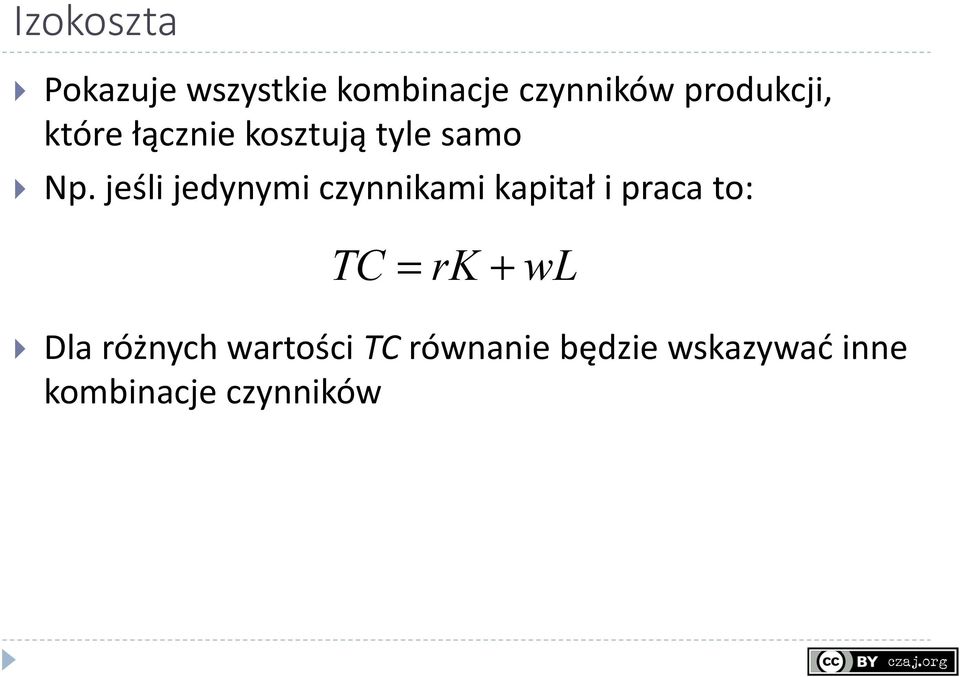 jeśli jedynymi czynnikami kapitał i praca to: TC = r + w