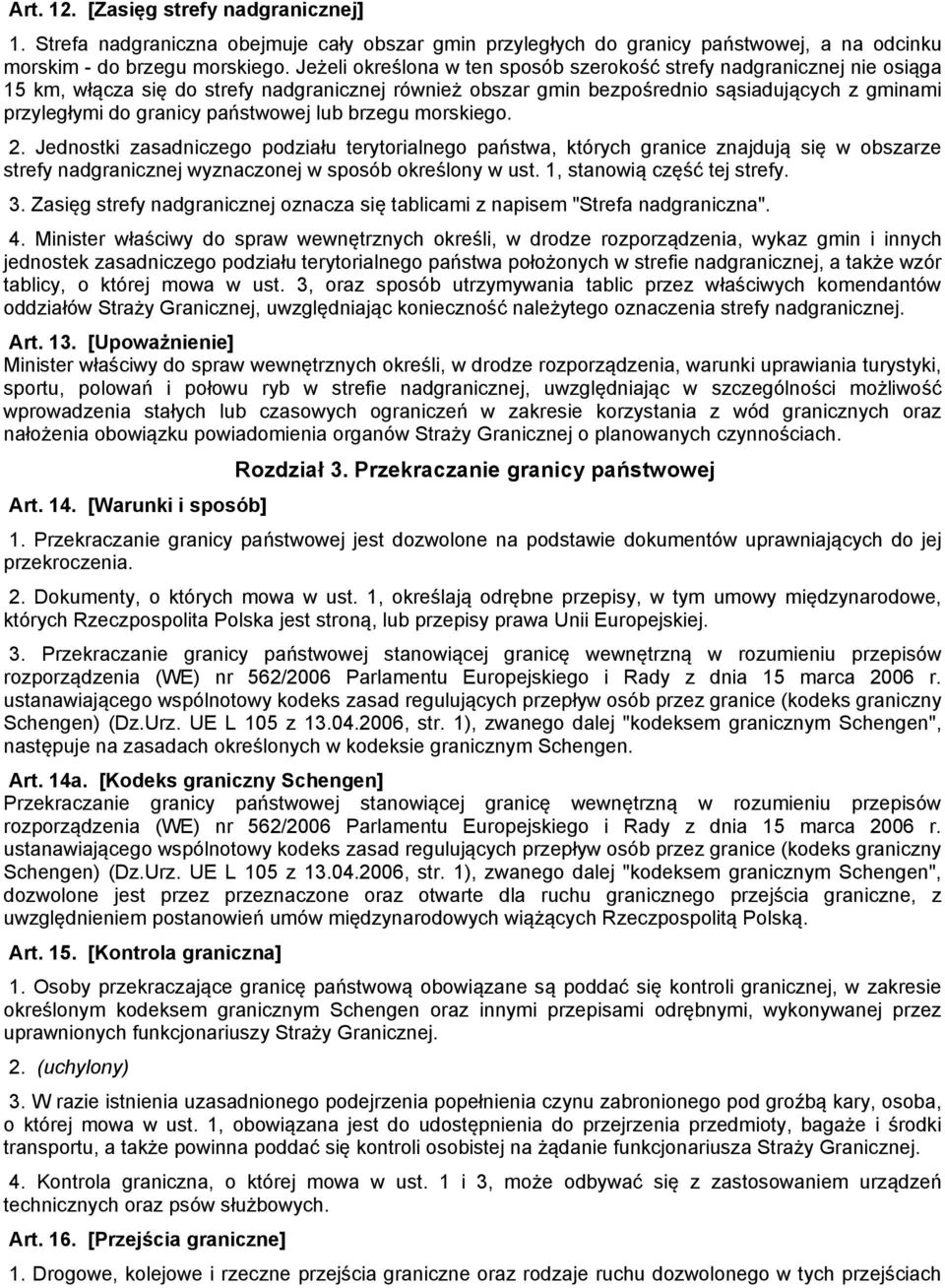 państwowej lub brzegu morskiego. 2. Jednostki zasadniczego podziału terytorialnego państwa, których granice znajdują się w obszarze strefy nadgranicznej wyznaczonej w sposób określony w ust.