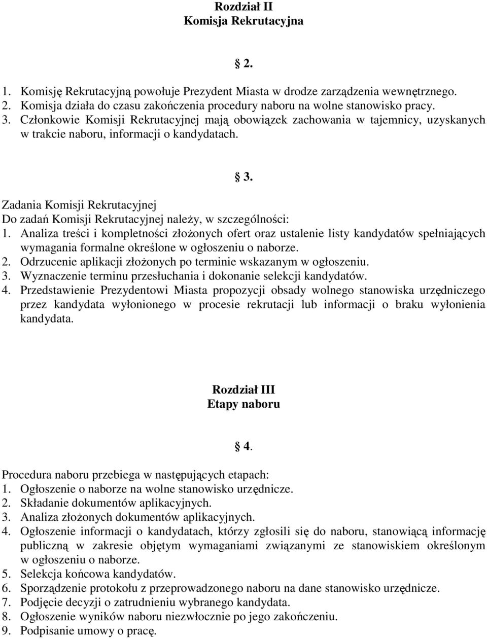 Zadania Komisji Rekrutacyjnej Do zadań Komisji Rekrutacyjnej naleŝy, w szczególności: 1.