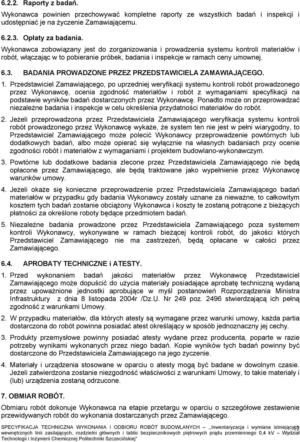 BADANIA PROWADZONE PRZEZ PRZEDSTAWICIELA ZAMAWIAJĄCEGO. 1.