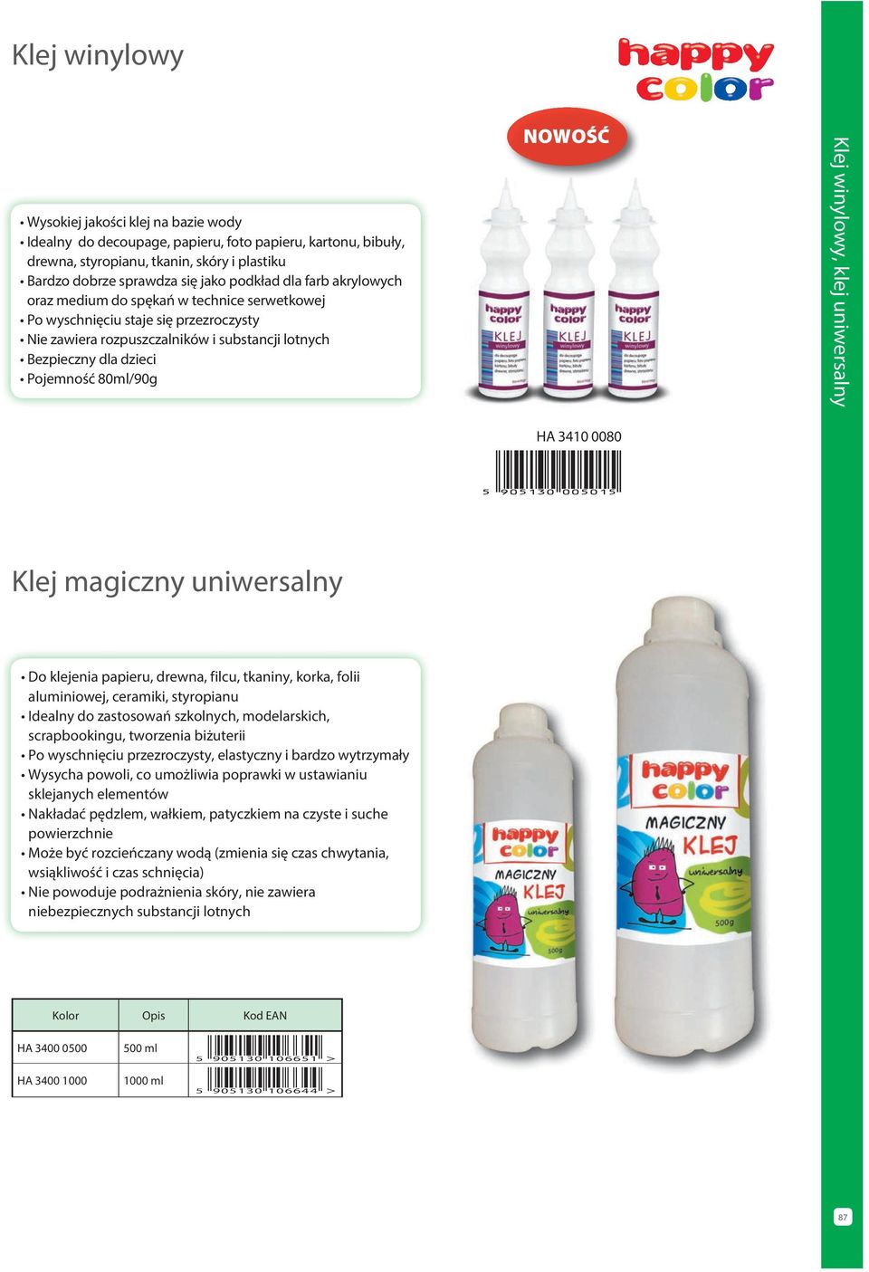 Klej winylowy, klej uniwersalny HA 34 8 Klej magiczny uniwersalny Do klejenia papieru, drewna, filcu, tkaniny, korka, folii aluminiowej, ceramiki, styropianu Idealny do zastosowań szkolnych,
