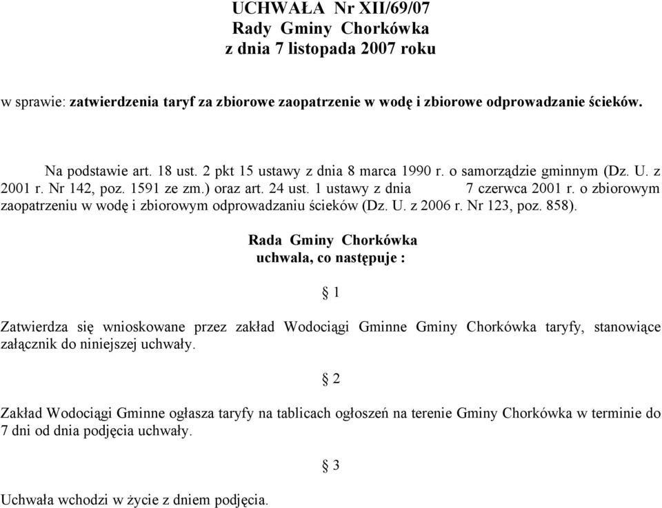 o zbiorowym zaopatrzeniu w wodę i zbiorowym odprowadzaniu ścieków (Dz. U. z 2006 r. Nr 123, poz. 858).