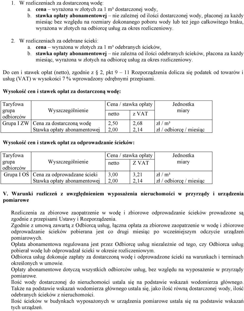 odbiorcę usług za okres rozliczeniowy. 2. W rozliczeniach za odebrane ścieki: a. cena wyrażona w złotych za 1 m³ odebranych ścieków, b.