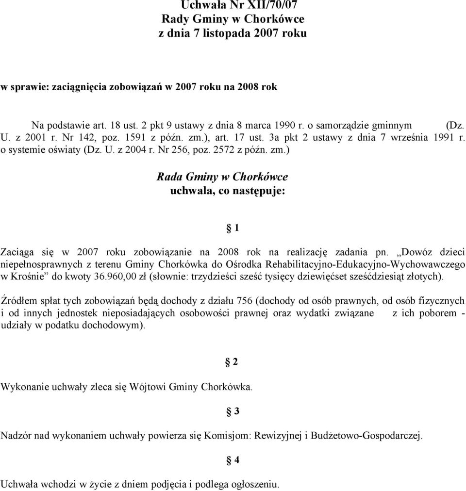 Dowóz dzieci niepełnosprawnych z terenu Gminy Chorkówka do Ośrodka Rehabilitacyjno-Edukacyjno-Wychowawczego w Krośnie do kwoty 36.