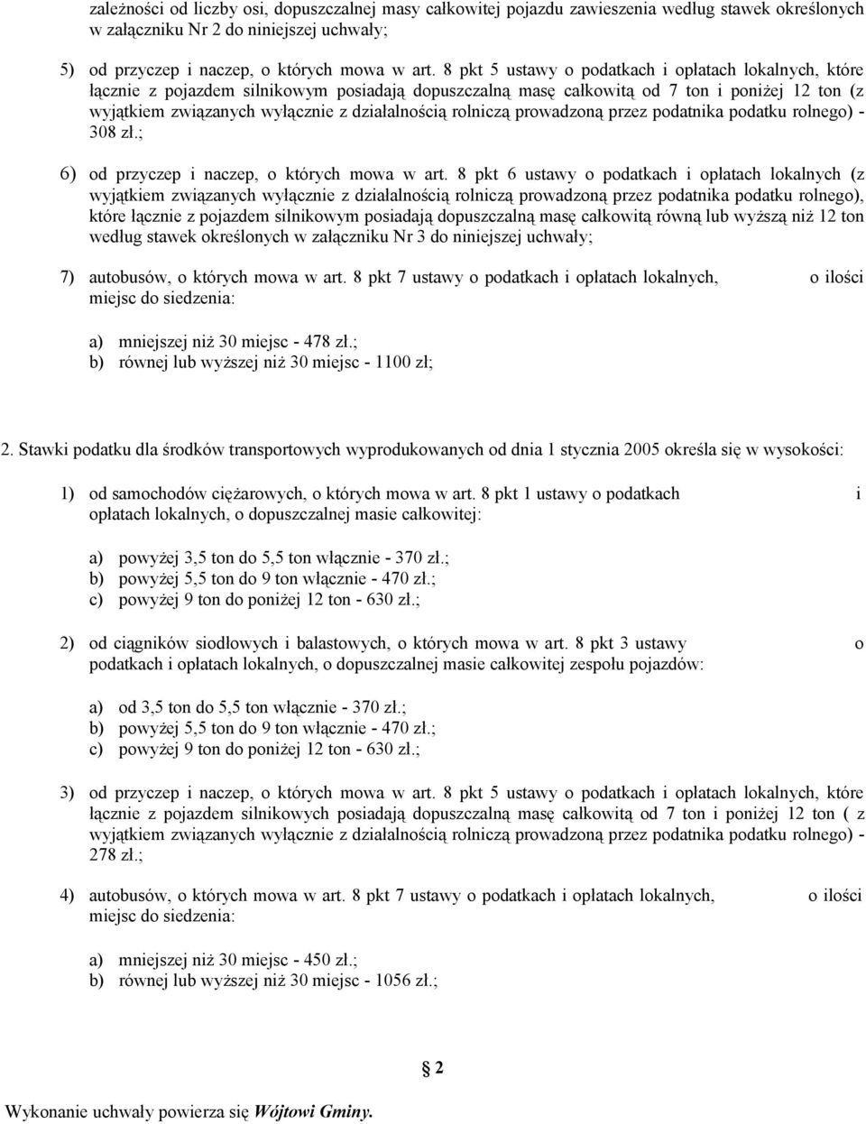 rolniczą prowadzoną przez podatnika podatku rolnego) - 308 zł.; 6) od przyczep i naczep, o których mowa w art.