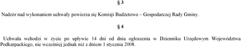 3 4 Uchwała wchodzi w życie po upływie 14 dni od dnia