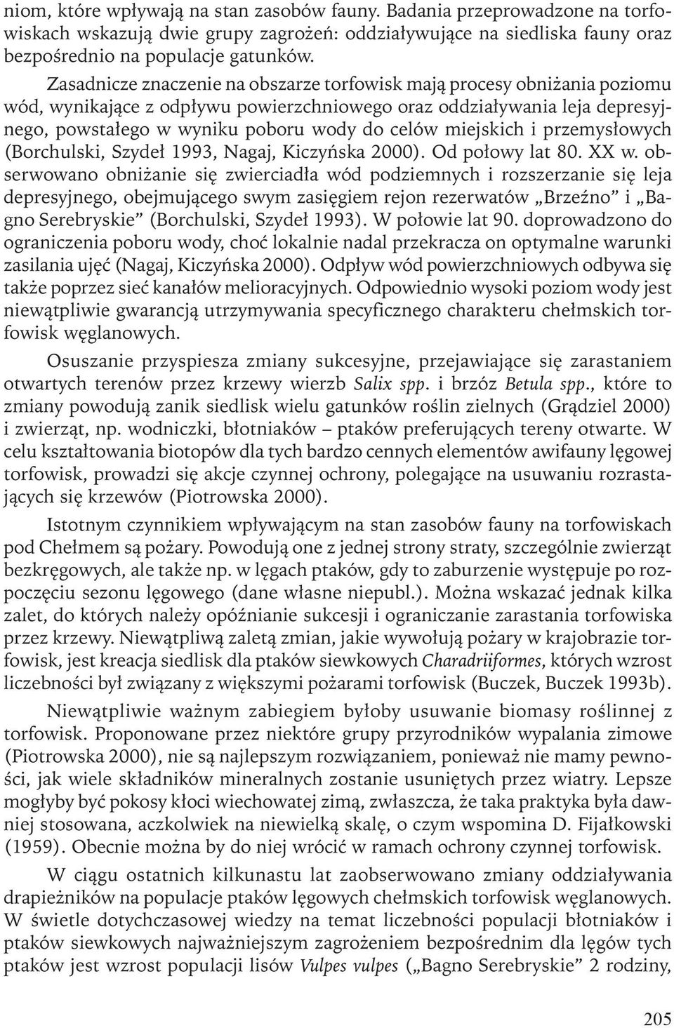 miejskich i przemysłowych (Borchulski, Szydeł 1993, Nagaj, Kiczyńska 2000). Od połowy lat 80. XX w.