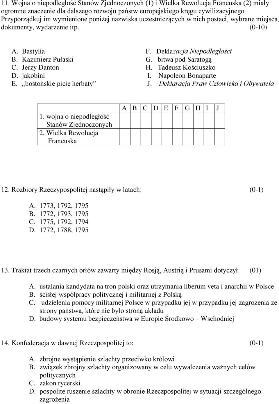 bitwa pod Saratogą C. Jerzy Danton H. Tadeusz Kościuszko D. jakobini I. Napoleon Bonaparte E. bostońskie picie herbaty J. Deklaracja Praw Człowieka i Obywatela 1.