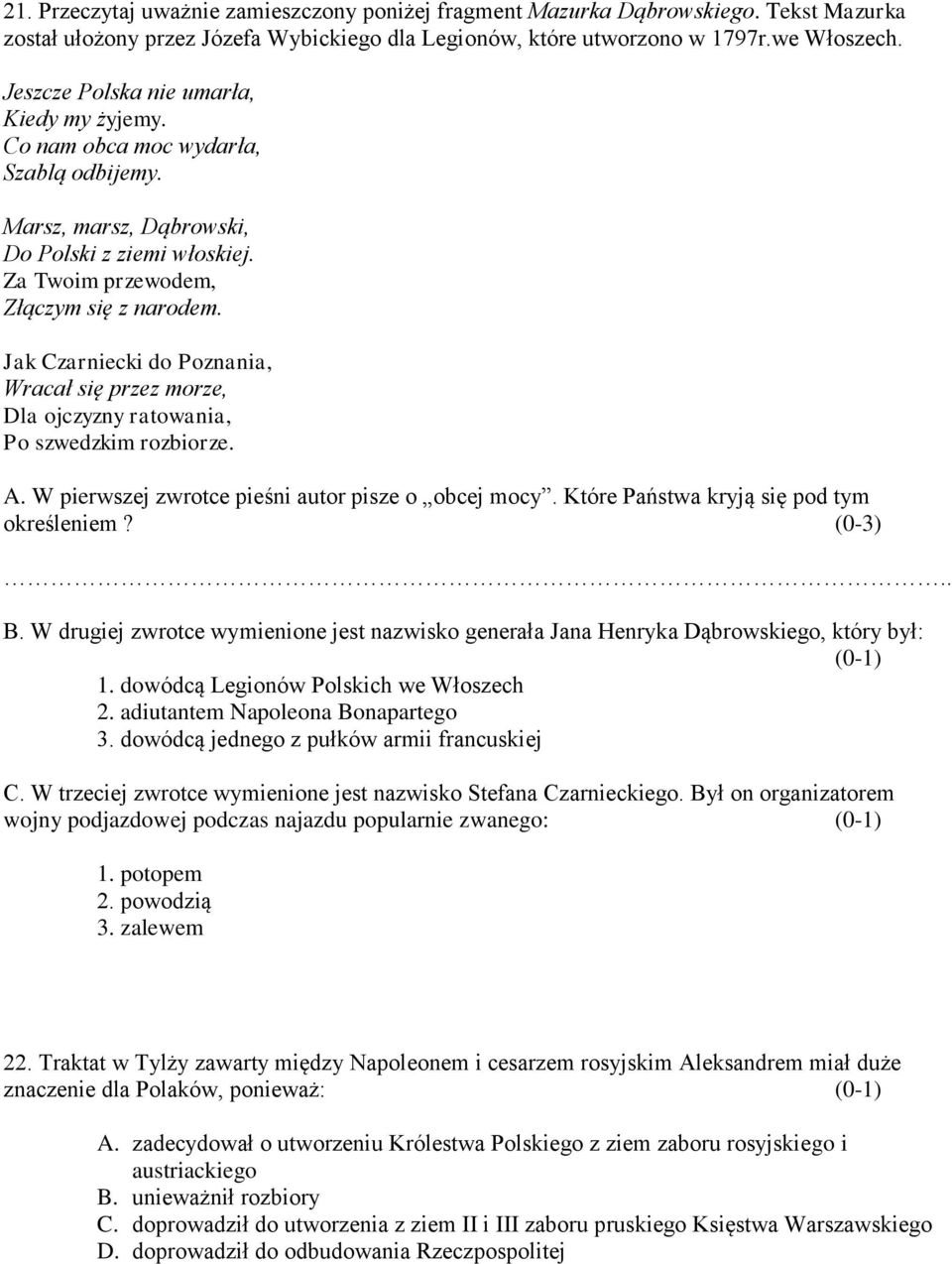 Jak Czarniecki do Poznania, Wracał się przez morze, Dla ojczyzny ratowania, Po szwedzkim rozbiorze. A. W pierwszej zwrotce pieśni autor pisze o obcej mocy. Które Państwa kryją się pod tym określeniem?