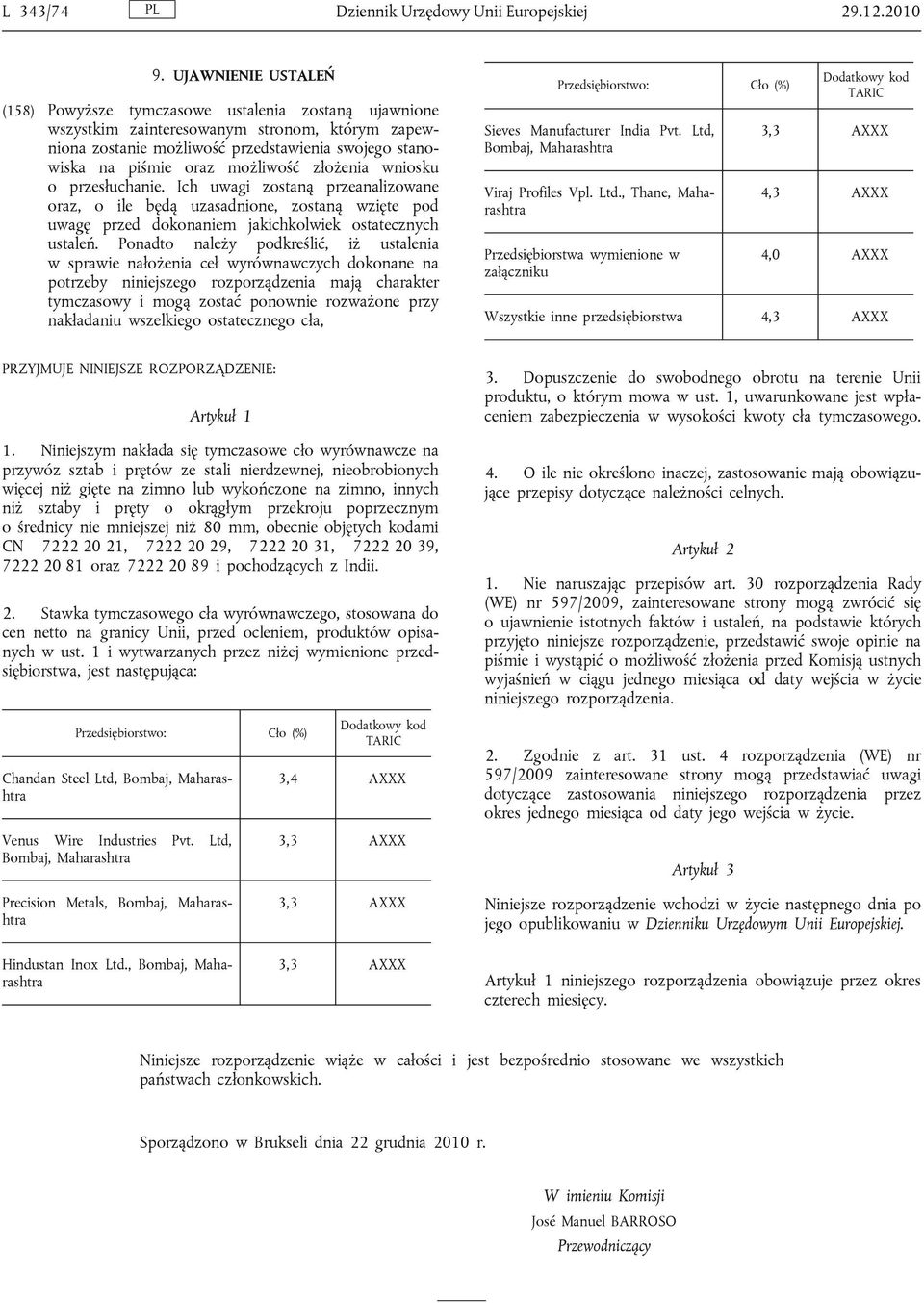 możliwość złożenia wniosku o przesłuchanie. Ich uwagi zostaną przeanalizowane oraz, o ile będą uzasadnione, zostaną wzięte pod uwagę przed dokonaniem jakichkolwiek ostatecznych ustaleń.