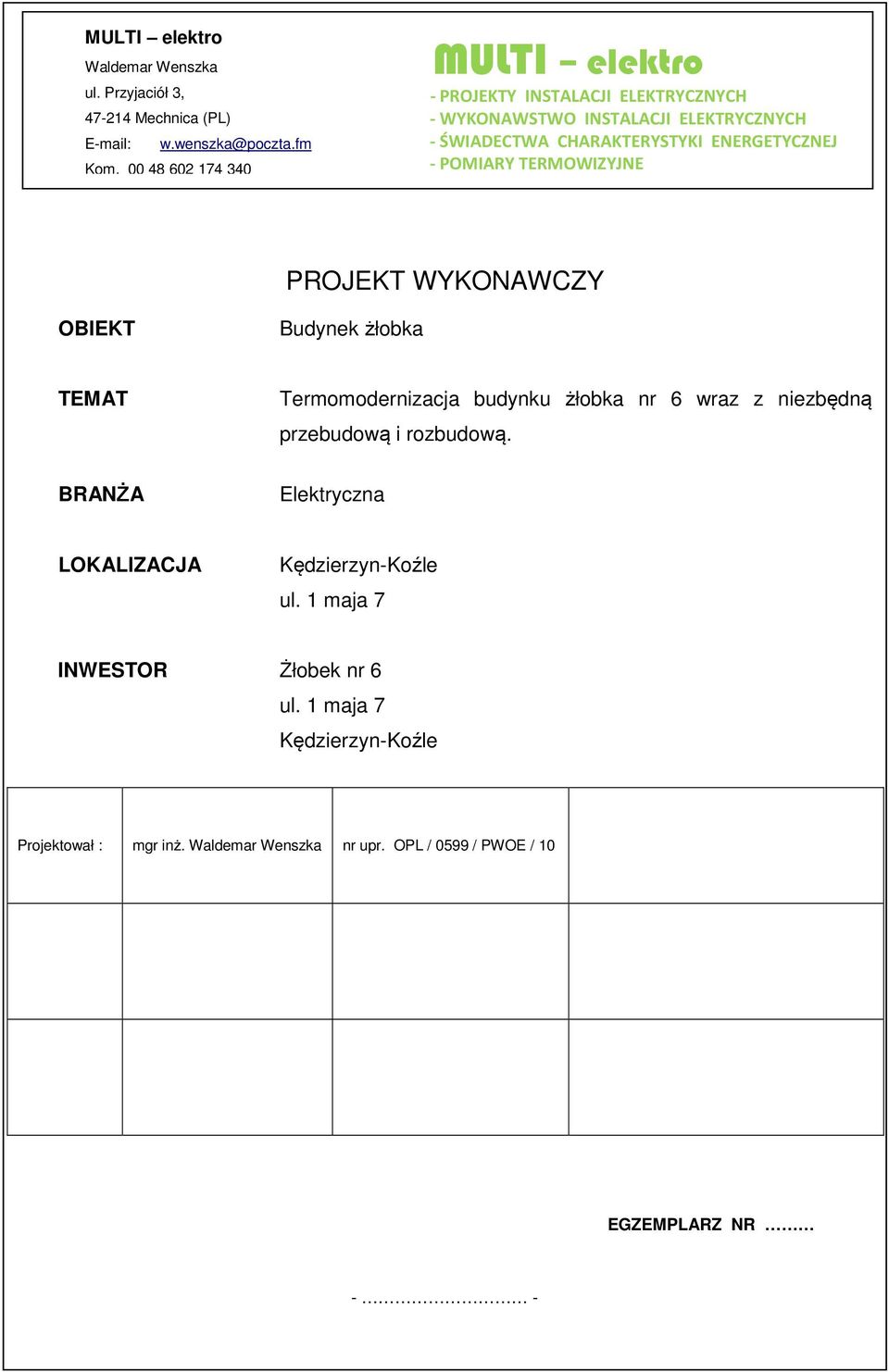 POMIARY TERMOWIZYJNE PROJEKT WYKONAWCZY OBIEKT Budynek żłobka TEMAT Termomodernizacja budynku żłobka nr 6 wraz z niezbędną przebudową i rozbudową.
