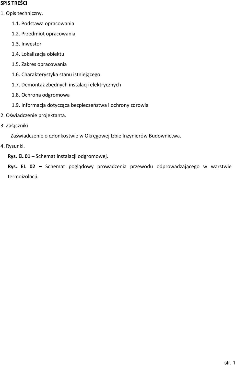 Informacja dotycząca bezpieczeństwa i ochrony zdrowia 2. Oświadczenie projektanta. 3.