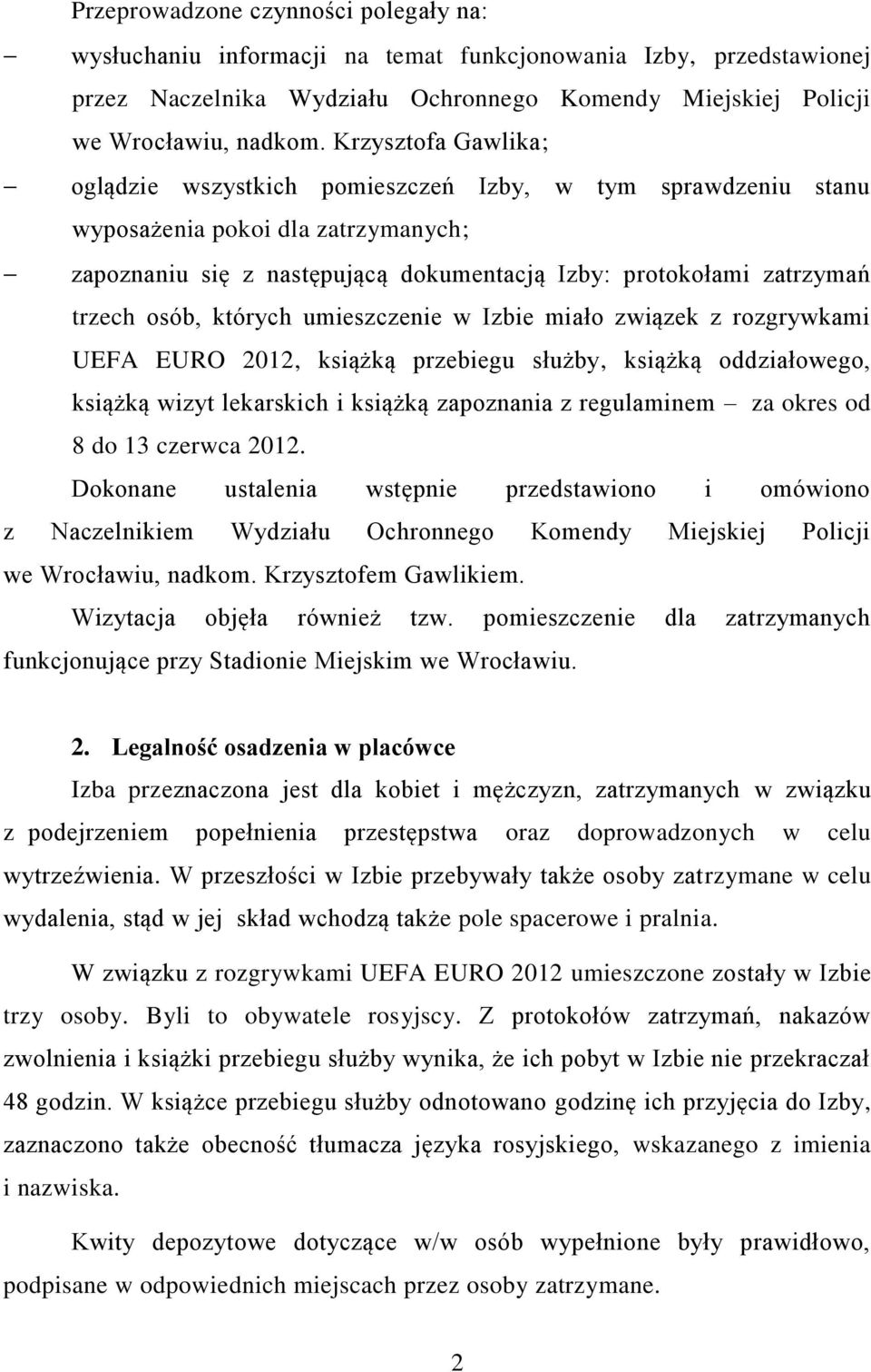 osób, których umieszczenie w Izbie miało związek z rozgrywkami UEFA EURO 2012, książką przebiegu służby, książką oddziałowego, książką wizyt lekarskich i książką zapoznania z regulaminem za okres od