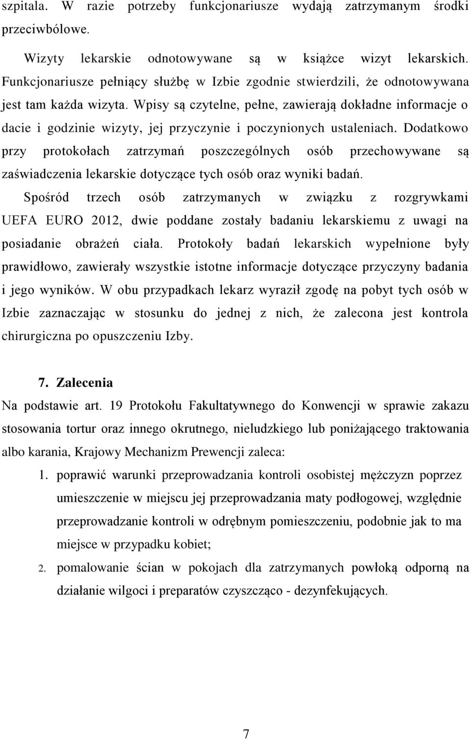 Wpisy są czytelne, pełne, zawierają dokładne informacje o dacie i godzinie wizyty, jej przyczynie i poczynionych ustaleniach.