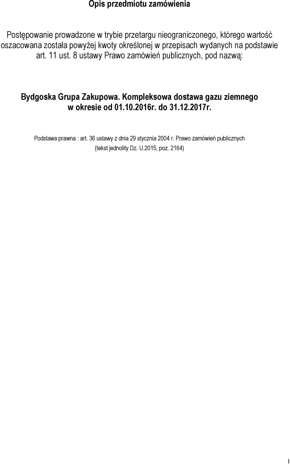 8 ustawy Prawo zamówień publicznych, pod nazwą: Bydgoska Grupa Zakupowa.