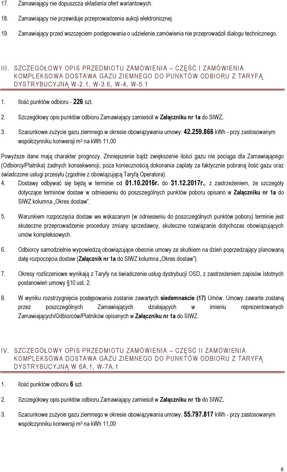 SZCZEGÓŁOWY OPI S PRZEDMIOTU Z AMÓWI ENI A CZĘŚĆ I Z AMÓWI ENI A KOMPLEKSOWA DOST AWA GAZU ZIEM NEGO DO PUN KTÓ W ODBIORU Z TARYF Ą DYSTRYBUCYJNĄ W -2. 1, W-3.6, W-4, W-5.1 1.