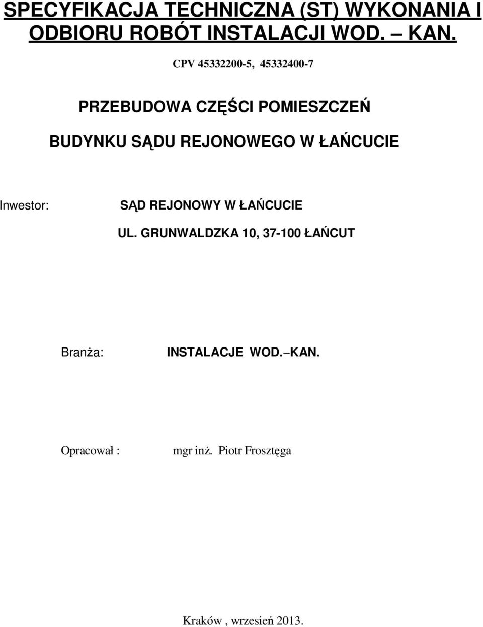 W ŁAŃCUCIE Inwestor: SĄD REJONOWY W ŁAŃCUCIE UL.