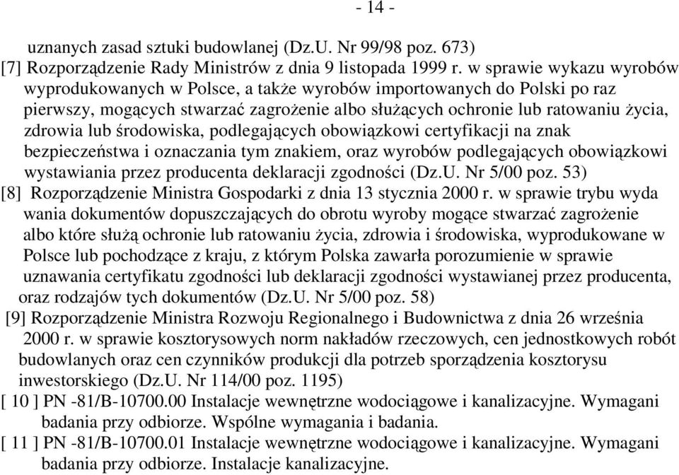 środowiska, podlegających obowiązkowi certyfikacji na znak bezpieczeństwa i oznaczania tym znakiem, oraz wyrobów podlegających obowiązkowi wystawiania przez producenta deklaracji zgodności (Dz.U.