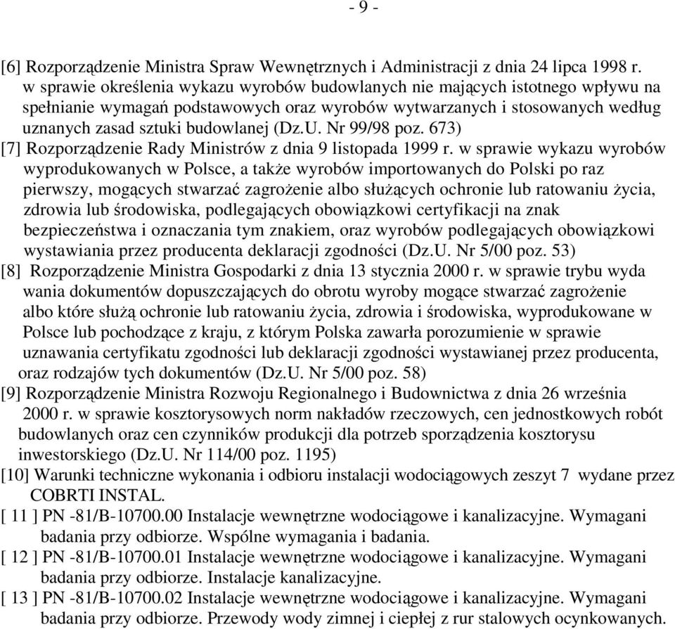 Nr 99/98 poz. 673) [7] Rozporządzenie Rady Ministrów z dnia 9 listopada 1999 r.