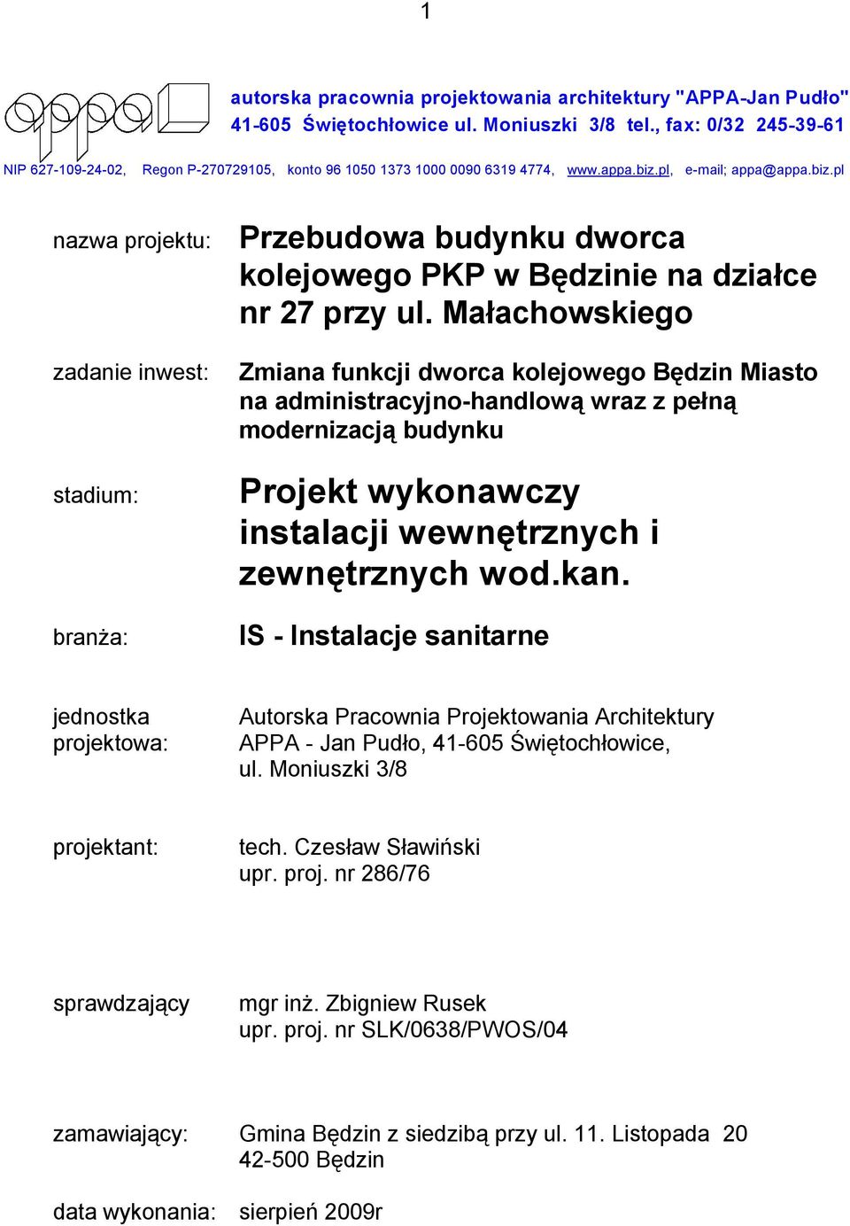 pl, e-mail; appa@appa.biz.pl nazwa projektu: zadanie inwest: stadium: branŝa: Przebudowa budynku dworca kolejowego PKP w Będzinie na działce nr 27 przy ul.
