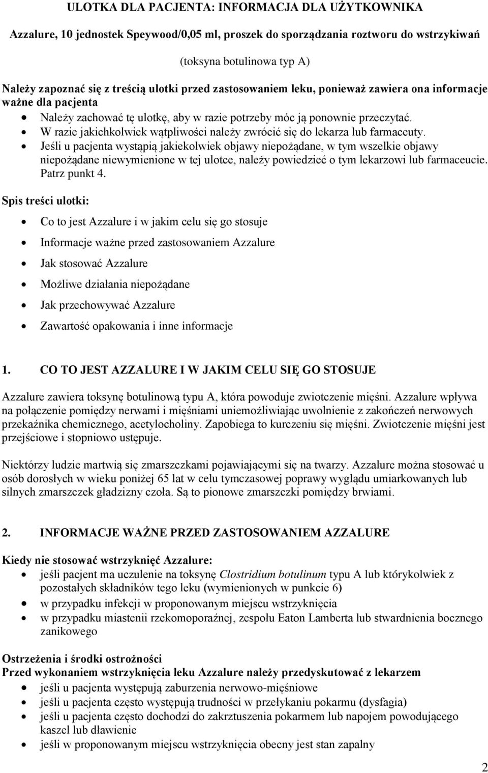 W razie jakichkolwiek wątpliwości należy zwrócić się do lekarza lub farmaceuty.