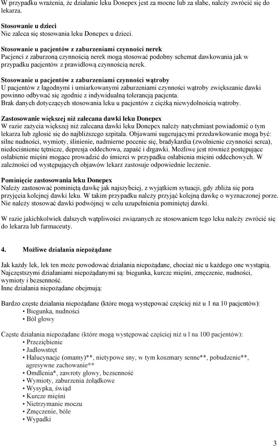 Stosowanie u pacjentów z zaburzeniami czynności wątroby U pacjentów z łagodnymi i umiarkowanymi zaburzeniami czynności wątroby zwiększanie dawki powinno odbywać się zgodnie z indywidualną tolerancją