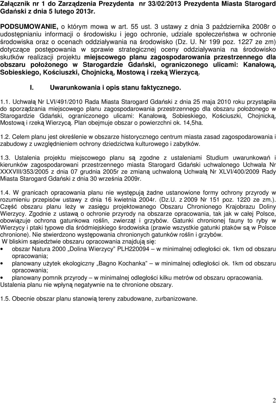 1227 ze zm) dotyczące postępowania w sprawie strategicznej oceny oddziaływania na środowisko skutków realizacji projektu miejscowego planu zagospodarowania przestrzennego dla obszaru połoŝonego w