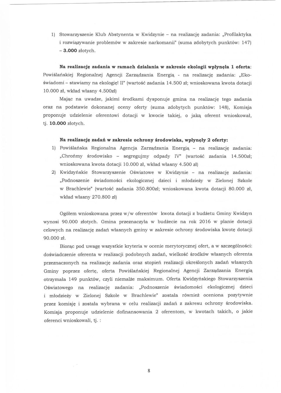 II" (wartość zadania 14.500 zł; wnioskowana kwota dotacji 10.000 zł, wkład własny 4.