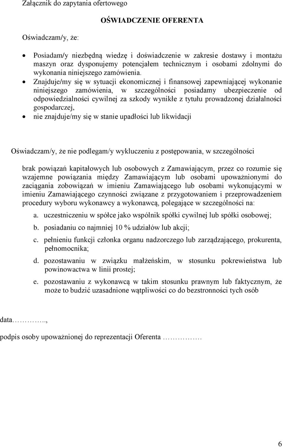 Znajduje/my się w sytuacji ekonomicznej i finansowej zapewniającej wykonanie niniejszego zamówienia, w szczególności posiadamy ubezpieczenie od odpowiedzialności cywilnej za szkody wynikłe z tytułu