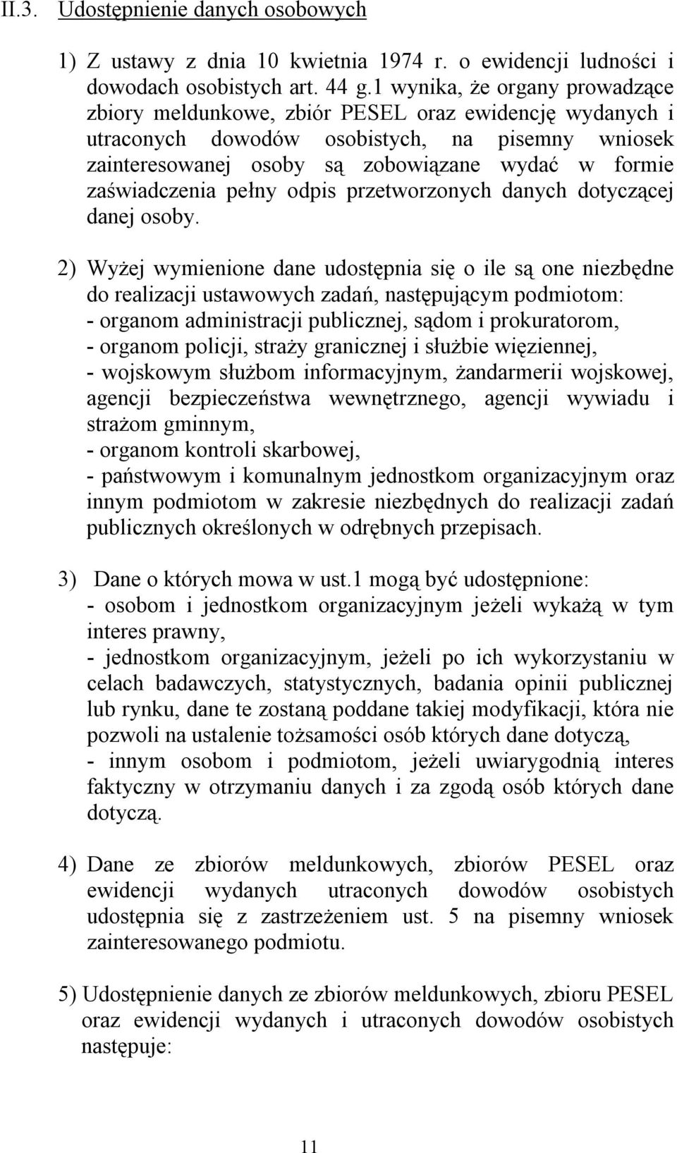 zaświadczenia pełny odpis przetworzonych danych dotyczącej danej osoby.