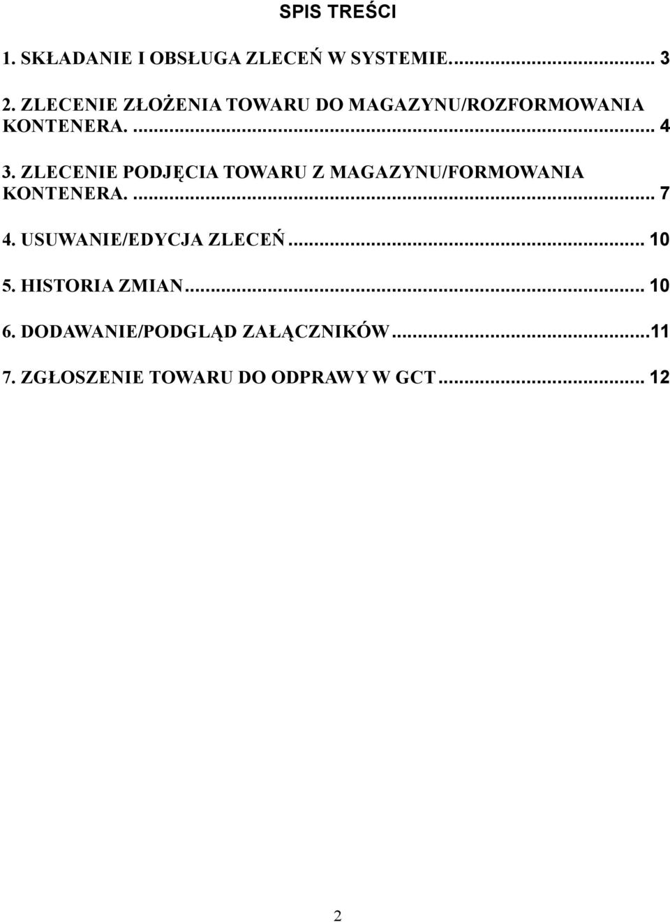ZLECENIE PODJĘCIA TOWARU Z MAGAZYNU/FORMOWANIA KONTENERA.... 7 4.