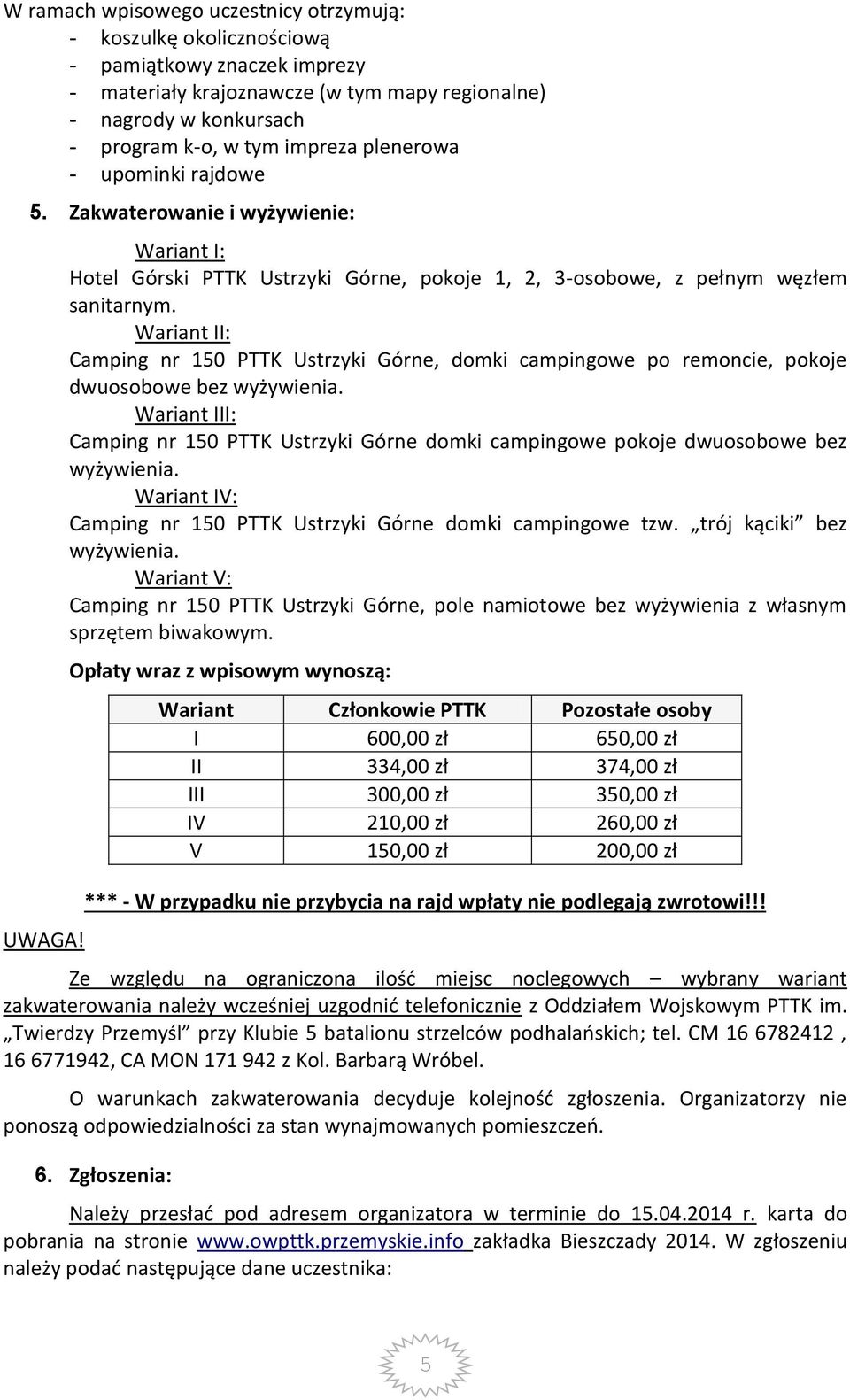 Wariant II: Camping nr 50 PTTK Ustrzyki Górne, domki campingowe po remoncie, pokoje dwuosobowe bez wyżywienia.