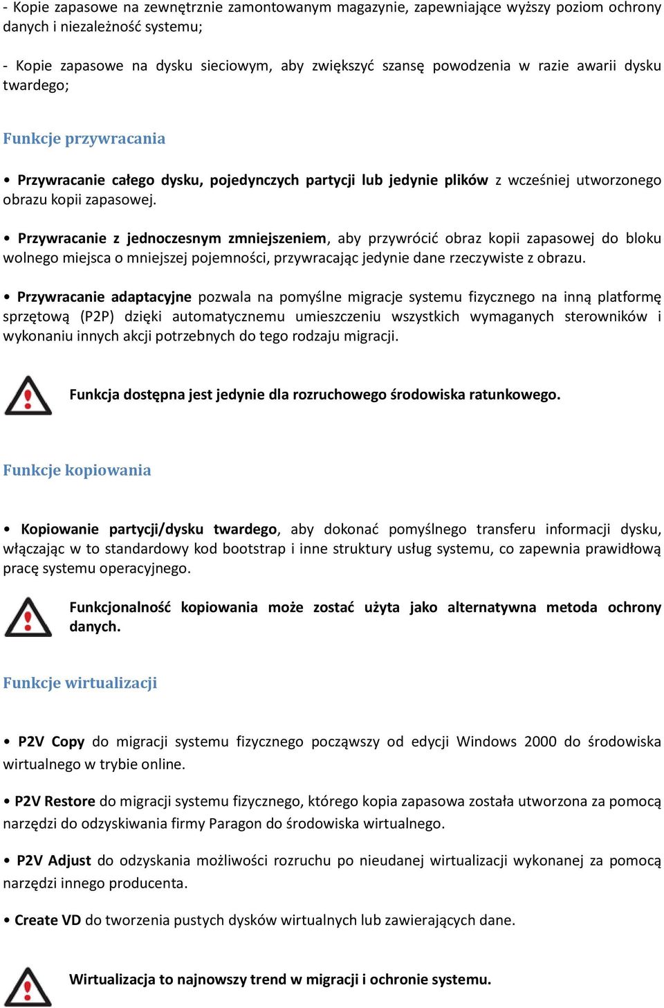 Przywracanie z jednoczesnym zmniejszeniem, aby przywrócić obraz kopii zapasowej do bloku wolnego miejsca o mniejszej pojemności, przywracając jedynie dane rzeczywiste z obrazu.