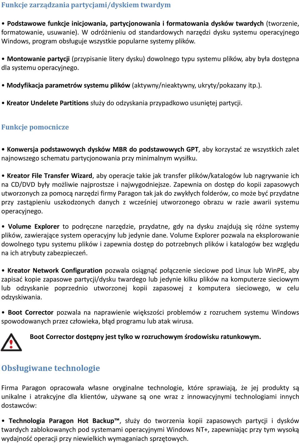 Montowanie partycji (przypisanie litery dysku) dowolnego typu systemu plików, aby była dostępna dla systemu operacyjnego.