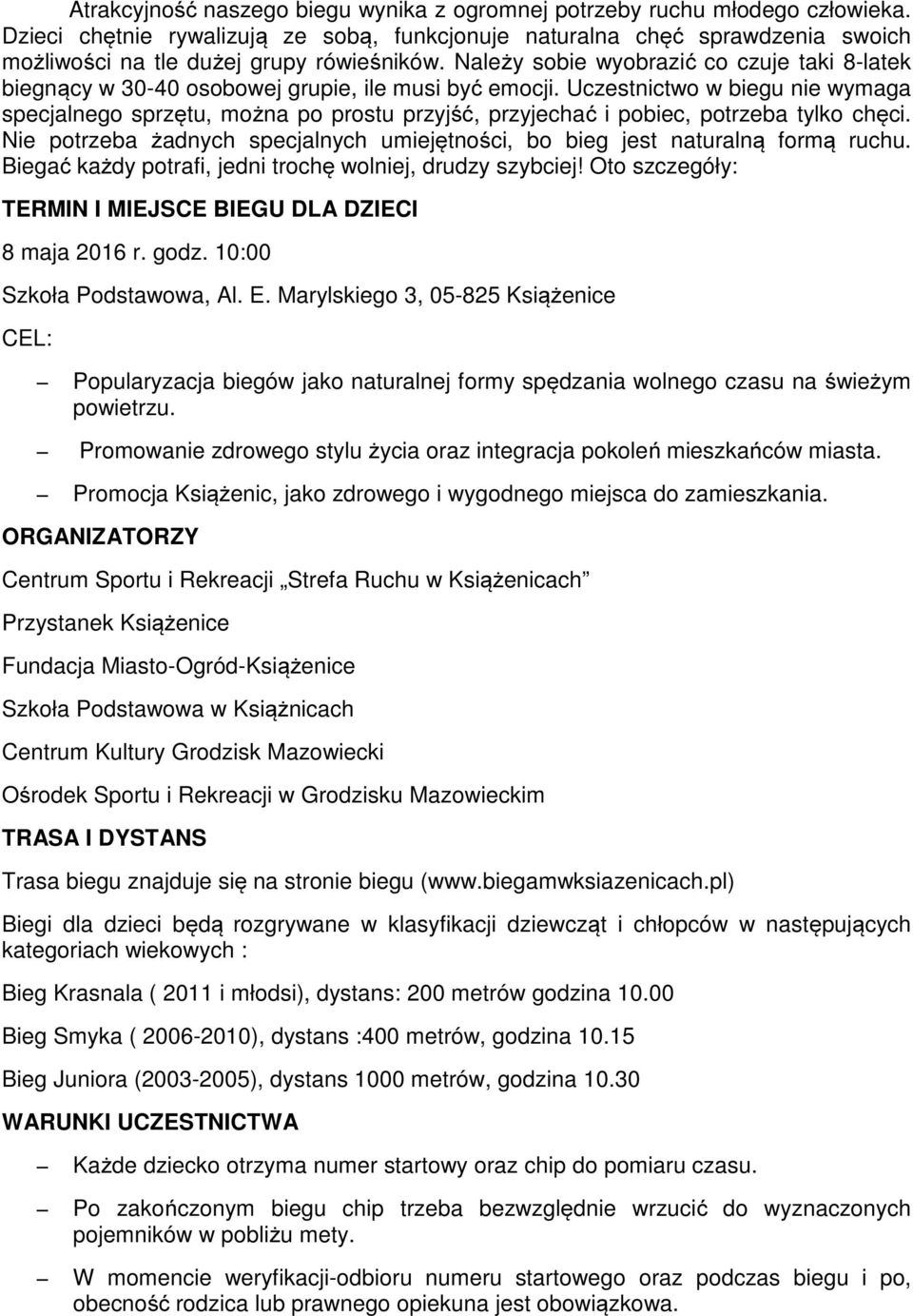 Należy sobie wyobrazić co czuje taki 8-latek biegnący w 30-40 osobowej grupie, ile musi być emocji.