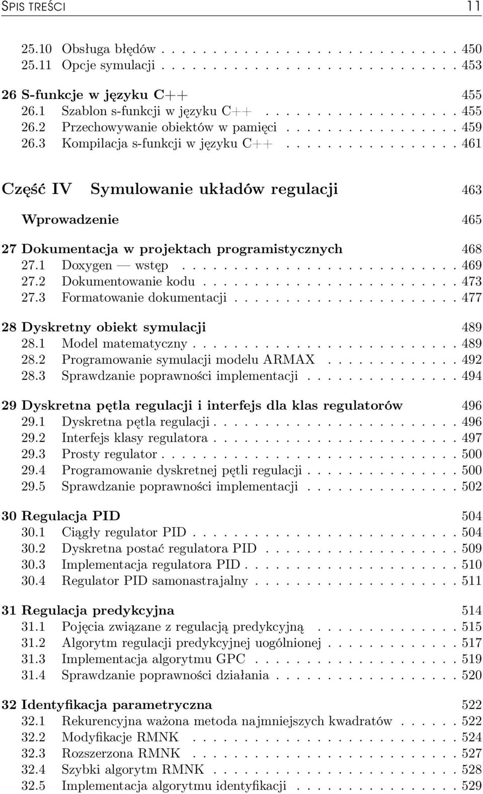 1 Doxygen wstęp........................... 469 27.2 Dokumentowanie kodu......................... 473 27.3 Formatowanie dokumentacji...................... 477 28 Dyskretny obiekt symulacji 489 28.