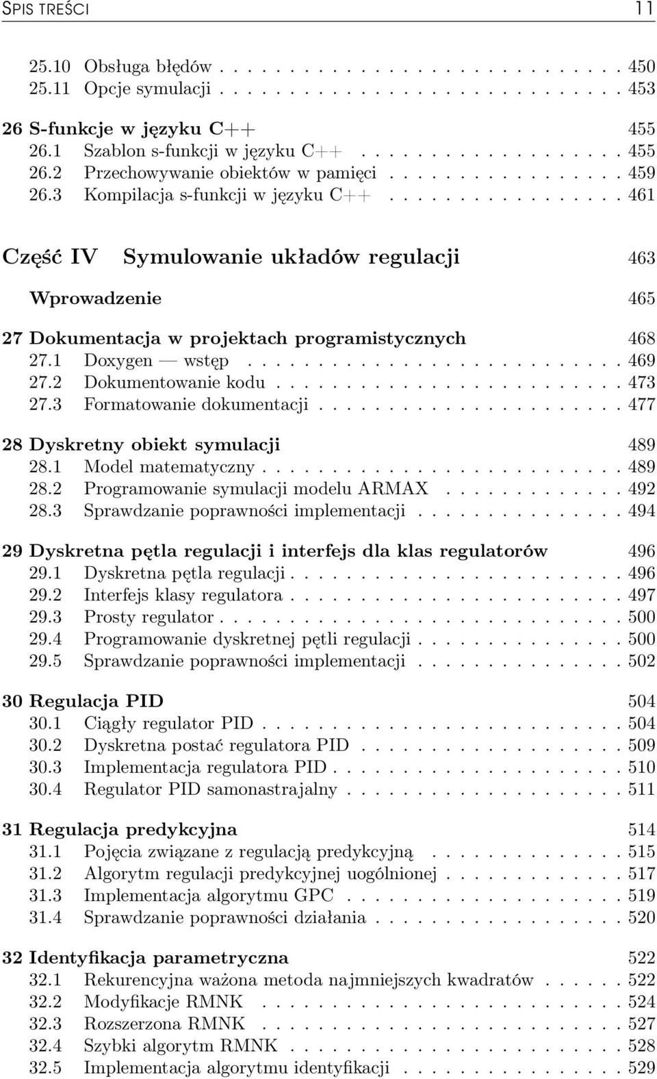 1 Doxygen wstęp........................... 469 27.2 Dokumentowanie kodu......................... 473 27.3 Formatowanie dokumentacji...................... 477 28 Dyskretny obiekt symulacji 489 28.