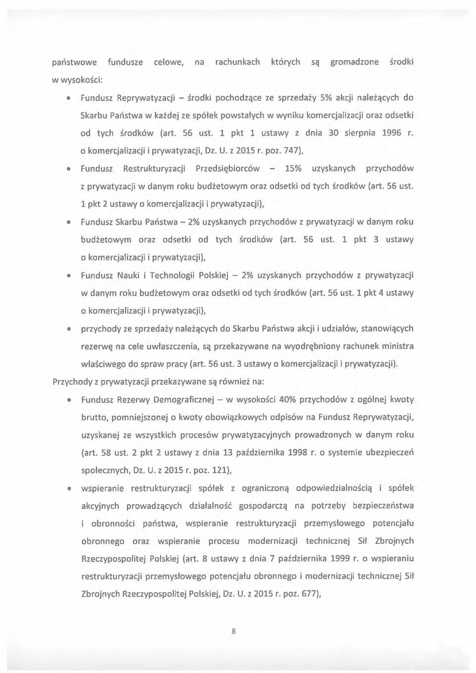 747), Fundusz Restrukturyzacji Przedsiębiorców 15% uzyskanych przychodów z prywatyzacji w danym roku budżetowym oraz odsetki od tych środków (art. 56 ust.