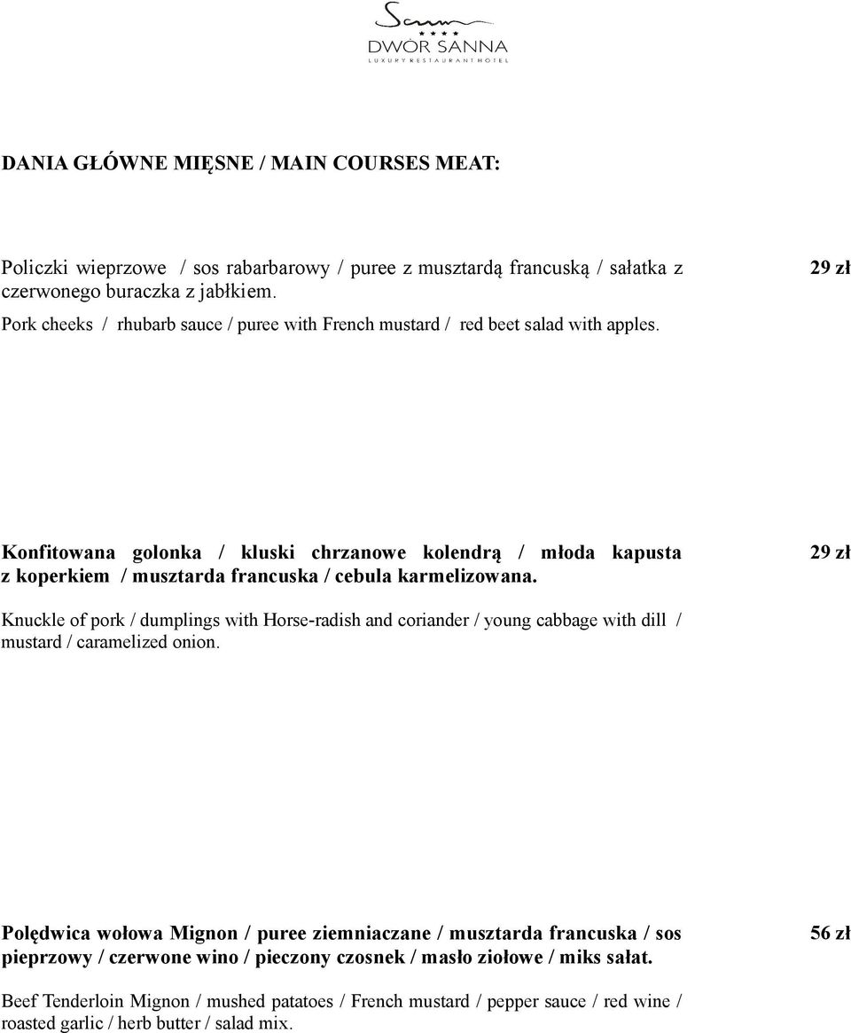 29 zł Konfitowana golonka / kluski chrzanowe kolendrą / młoda kapusta z koperkiem / musztarda francuska / cebula karmelizowana.