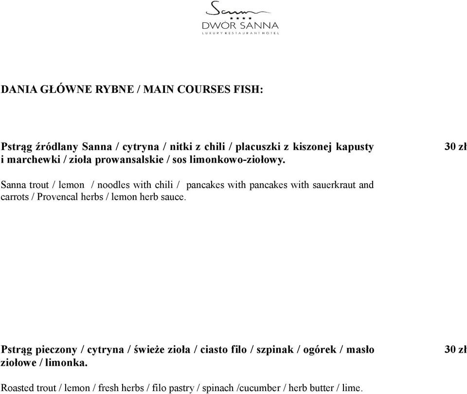 30 zł Sanna trout / lemon / noodles with chili / pancakes with pancakes with sauerkraut and carrots / Provencal herbs / lemon