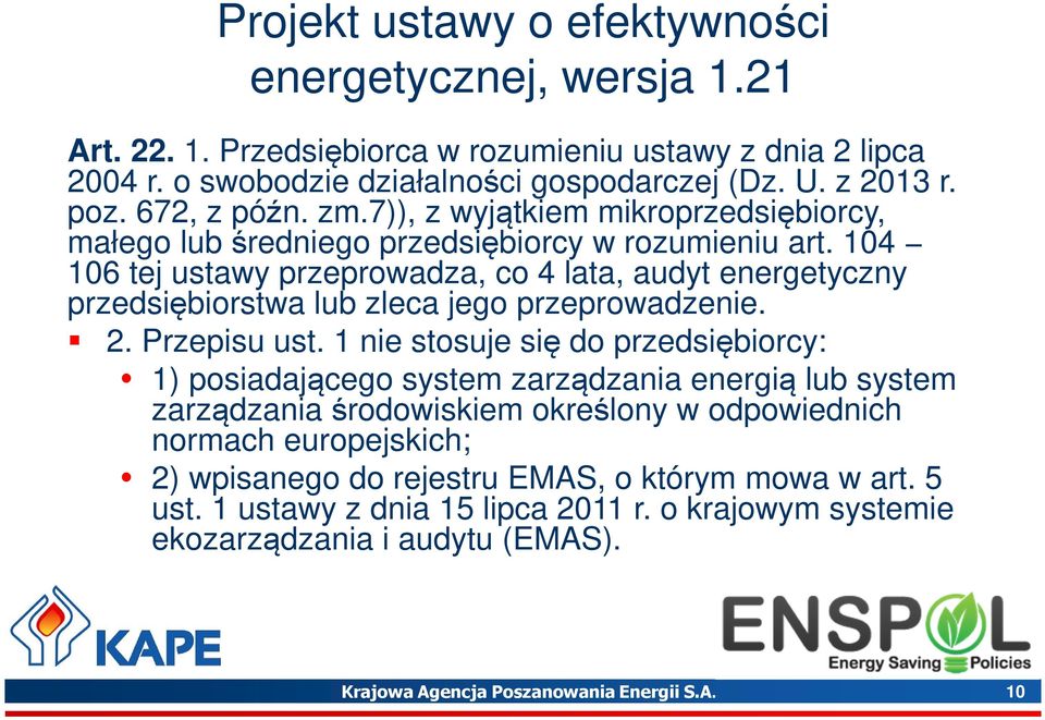 104 106 tej ustawy przeprowadza, co 4 lata, audyt energetyczny przedsiębiorstwa lub zleca jego przeprowadzenie. 2. Przepisu ust.