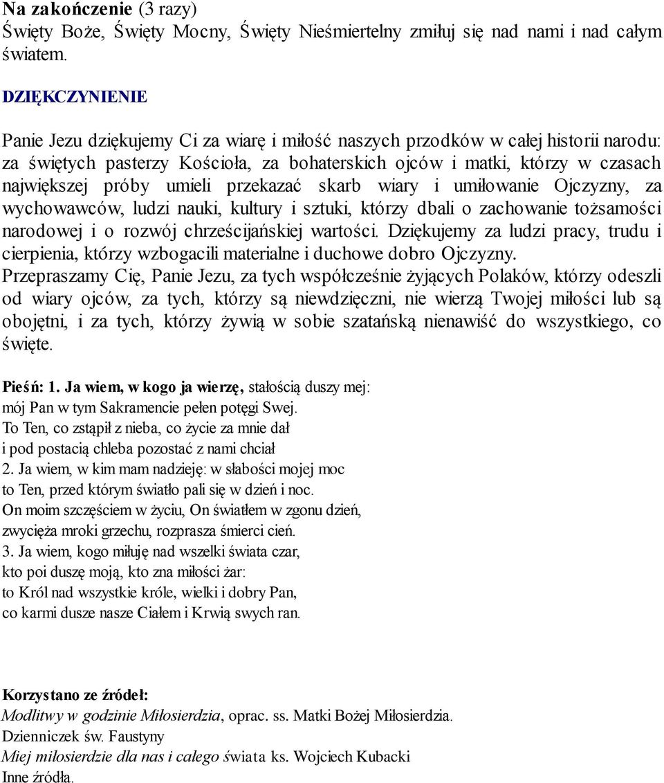 umieli przekazać skarb wiary i umiłowanie Ojczyzny, za wychowawców, ludzi nauki, kultury i sztuki, którzy dbali o zachowanie tożsamości narodowej i o rozwój chrześcijańskiej wartości.