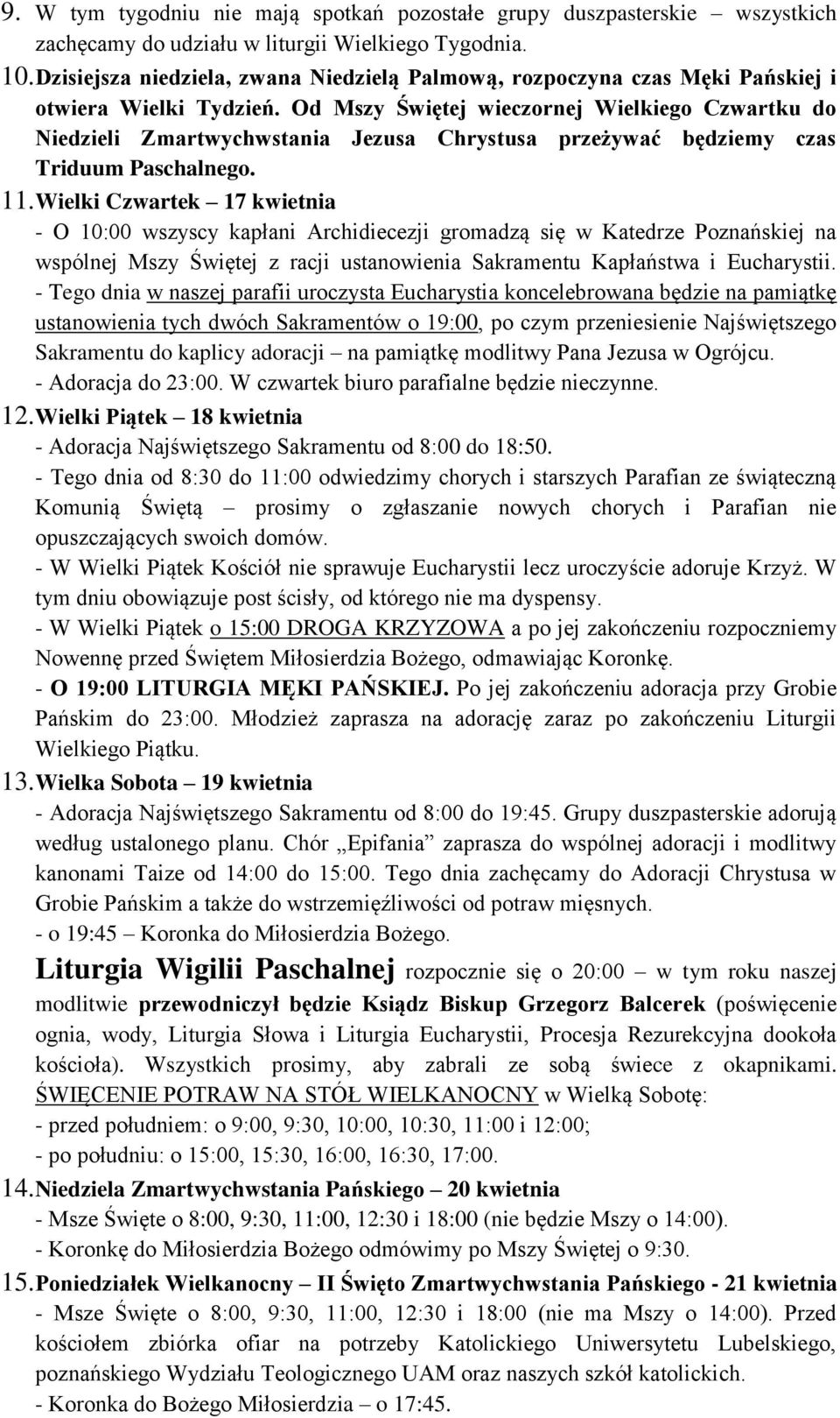 Od Mszy Świętej wieczornej Wielkiego Czwartku do Niedzieli Zmartwychwstania Jezusa Chrystusa przeżywać będziemy czas Triduum Paschalnego. 11.