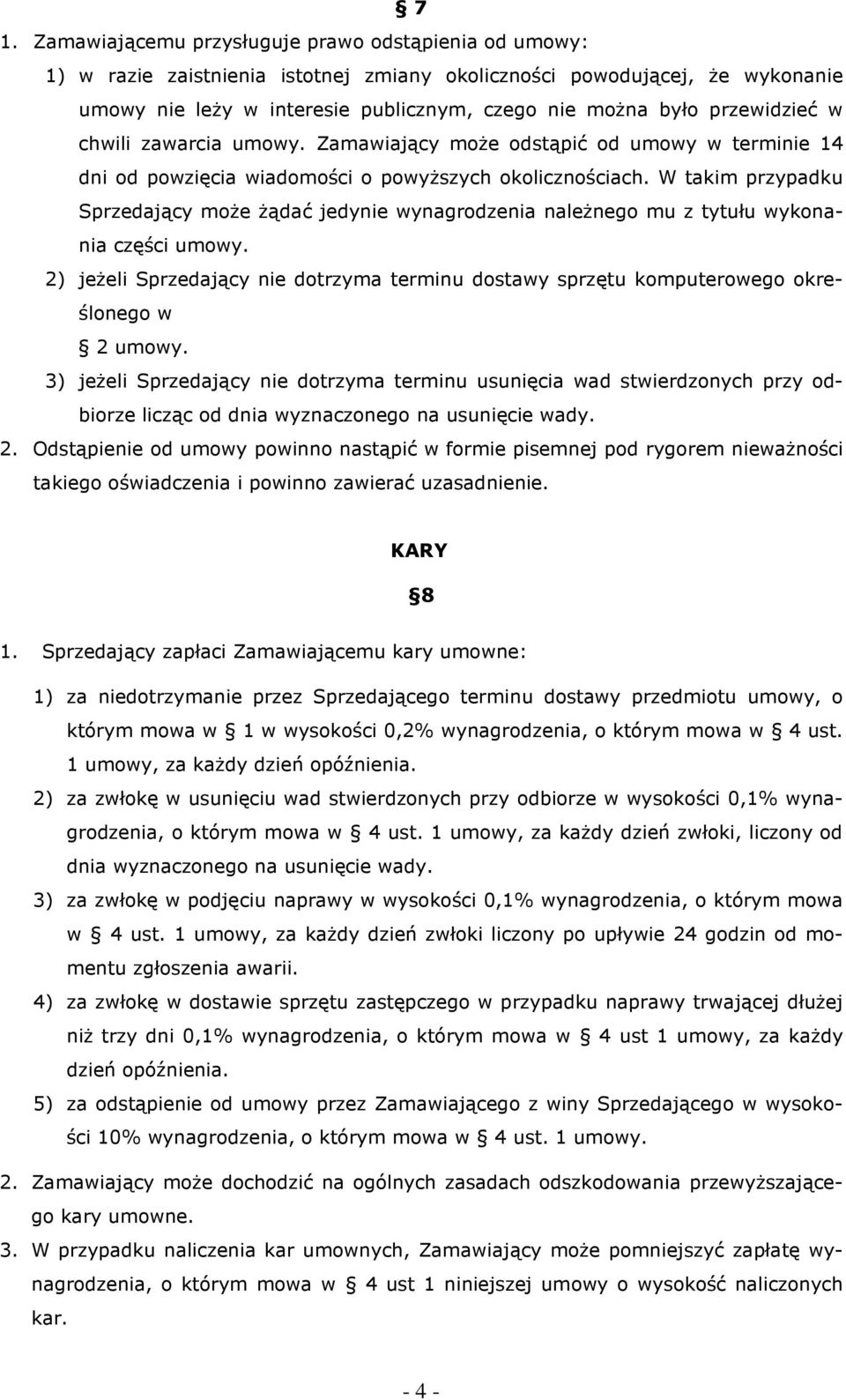 W takim przypadku Sprzedający może żądać jedynie wynagrodzenia należnego mu z tytułu wykonania części umowy.