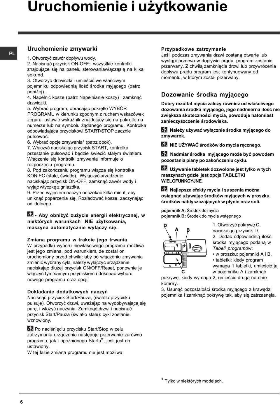 Wybraæ program, obracaj¹c pokrêt³o WYBÓR PROGRAMU w kierunku zgodnym z ruchem wskazówek zegara: ustawiæ wskaÿnik znajduj¹cy siê na pokrêtle na numerze lub na symbolu ¹danego programu.