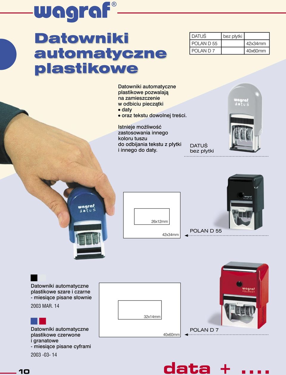 Istnieje możliwość zastosowania innego koloru tuszu do odbijania tekstu z płytki i innego do daty.