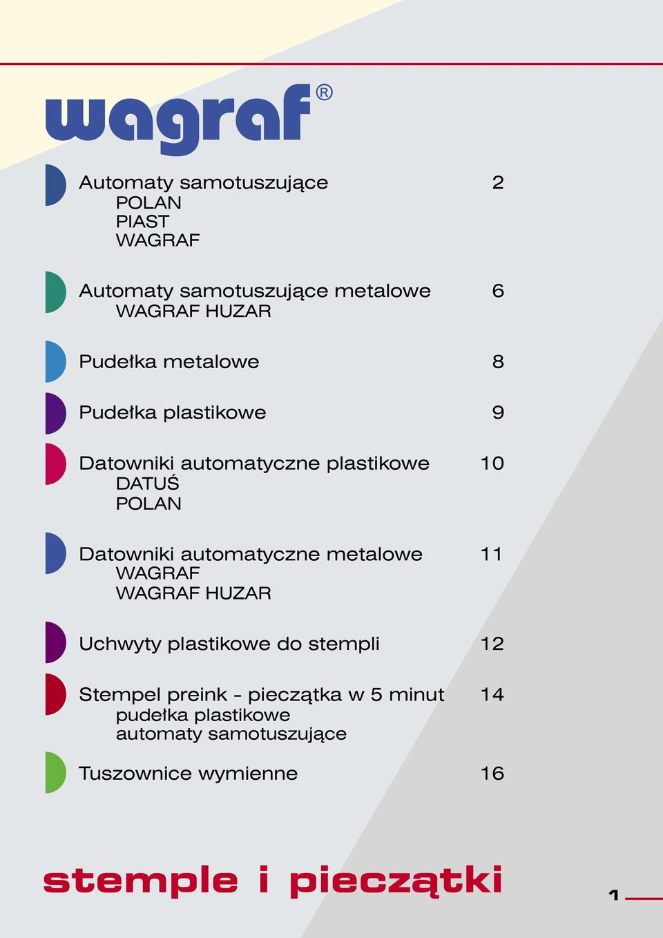 automatyczne metalowe 11 WAGRAF WAGRAF HUZAR Uchwyty plastikowe do stempli 12 Stempel preink -
