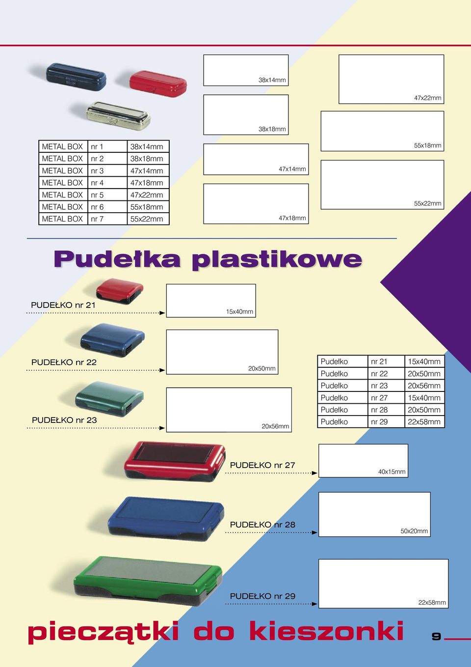 PUDEŁKO nr 22 PUDEŁKO nr 23 20x50mm 20x56mm Pudełko nr 21 15x40mm Pudełko nr 22 20x50mm Pudełko nr 23 20x56mm Pudełko nr 27